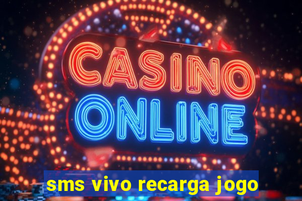 sms vivo recarga jogo